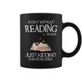 A Day Without Reading Is Like Funny Bookworm Tshirt Coffee Mug