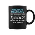 Aircraft Mechanic Because Ninja Not Job Funny Coffee Mug