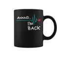 Annnd Im Back - Heart Attack Survivor Funny Quote Coffee Mug