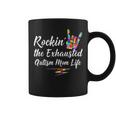Autism Mom Rockin The Exhausted Mom Life Coffee Mug