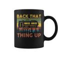 Back That Thing Up Funny Rv Camping Camper Coffee Mug