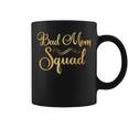 Bad Mom Squad Funny Party Mama Mothers Day Coffee Mug
