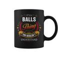 Balls Family Crest Balls Balls Clothing BallsBalls T Gifts For The Balls Coffee Mug