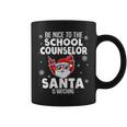 Be Nice To The School Counselor Santa Is Watching Christmas Coffee Mug