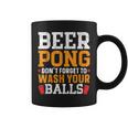 Beer Pong Dont Forget To Wash Your Balls Biertrinker Tassen