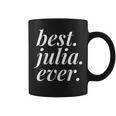Best Julia Ever Name Personalized Woman Girl Bff Friend Coffee Mug