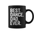 Birthday GiftBest Dance Dad Ever Dancer Funny Gift For Mens Coffee Mug