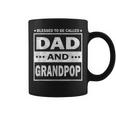 Blessed To Be Called Dad And Grandpop Funny Fathers Day Gift For Mens Coffee Mug