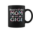 Blessed To Be Called Mom And Gigi Floral Gift For Gigi Coffee Mug