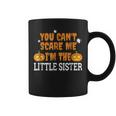 Cant Scare Me Im Little Sister Fun Scary Halloween Coffee Mug