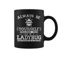 Cute Ladybug Always Be Yourself Animal Lover Coffee Mug