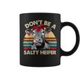 Dont Be A Salty HeiferPun Cows Lover Vintage Farm Coffee Mug