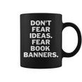 Dont Fear Ideas Fear Book Banners Coffee Mug