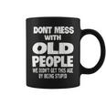Dont Mess With Old People Funny Mothers Day Father Day Gift Coffee Mug