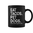 Eat Tacos Pet Dogs Tacos And Wigglebutts Coffee Mug