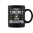 First Mom Now Grandma New Grandma Mothers Day Gifts Coffee Mug