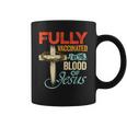 Fully Vaccinated By The Blood Of Jesus Faith Funny Christian Coffee Mug