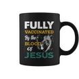 Fully Vaccinated By The Blood Of Jesus Lion God Christian Coffee Mug