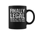 Funny 21St Birthday Gift Finally Legal Tshirt For Men Women V2 Coffee Mug