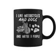 Funny Biker I Like Motorcycles And Dogs And Maybe 3 People Coffee Mug