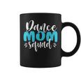 Funny Dance Mom Squad Mothers Day Dance Mom Gift Coffee Mug