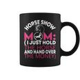 Funny Horse Show For Women Horse Show Mom Coffee Mug