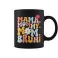 Funny Mama Mommy Mom Bruh Groovy Mothers Day Coffee Mug