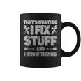 Funny Saying Thats What I Do I Fix Stuff And I Know Things Coffee Mug