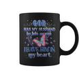 God Has My Husband In His Arms I Have Him In My Heart Memory Coffee Mug