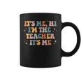 Groovy Its Me Hi Im The Teacher It’S Me Funny Teacher Coffee Mug