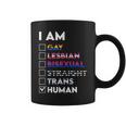 I Am Gay Lesbian Bisexual Straight Trans Human Coffee Mug