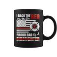 I Back The Red For My Son Proud Dad Of A Firefighter Fathers Coffee Mug