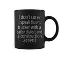 I Dont Curse I Speak Fluent Trucker With A Sailor Dialect Coffee Mug