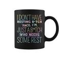I Dont Have Resting B-Itch Face Im Just A B-Itch Tie Dye Coffee Mug