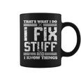 I Fix Stuff And I Know Things Thats What I Do Funny Saying Coffee Mug