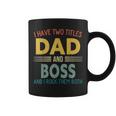 I Have Two Titles Dad And Boss Vintage Fathers Day Family Coffee Mug