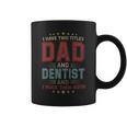 I Have Two Titles Dad And Dentist Outfit Fathers Day Fun Coffee Mug