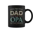 I Have Two Titles Dad And Opa Funny Fathers DayCoffee Mug