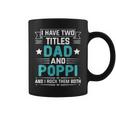 I Have Two Titles Dad And Poppi Funny Fathers Day Coffee Mug