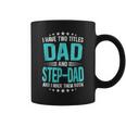 I Have Two Titles Dad And Step-Dad Funny Fathers Day Coffee Mug