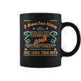 I Have Two Titles Dad And Stepdad | Proud Stepdad Coffee Mug
