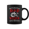 I Have Two Titles Dad And Welder Welding Fusing Metal Father Coffee Mug