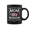 I Have Two Titles Mom Mommom And I Rock Them Both Funny Gift Gift For Womens Coffee Mug