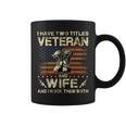 I Have Two Titles Veteran And Wife | Veteran Wife Coffee Mug