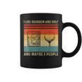 I Like Bourbon And Golf And Maybe 3 People Funny Coffee Mug
