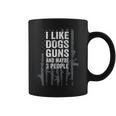 I Like Dogs Guns And Maybe 3 People - Funny Gun - On Back Coffee Mug
