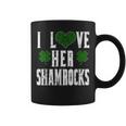 I Love Her Shamrocks Funny Couples St Patricks DayShirt Coffee Mug