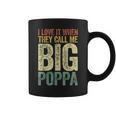 I Love It When They Call Me Big Poppa Fathers Day Gift For Mens Coffee Mug
