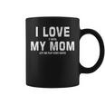 I Love My Mom Funny Gamer Meme Gaming Gift From Mom To Son Coffee Mug