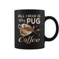 I Need My Pug And Coffee For Women Mom Dad Funny Coffee Mug